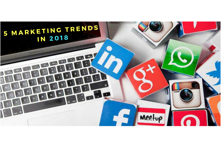 5 Marketing Trends in 2018